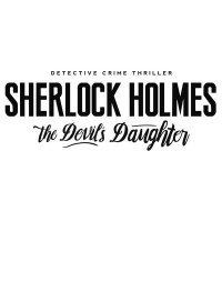 Шерлок Холмс: Дочь Дьявола