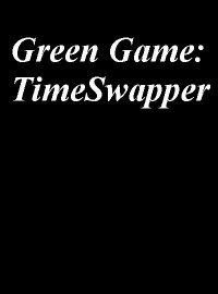 Green Game: TimeSwapper (2016)