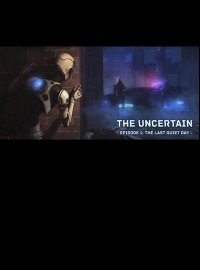 The Uncertain: Episode 1 - The Last Quiet Day
