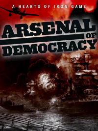 Arsenal Democracy: A Hearts of Iron Game