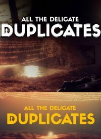 All the Delicate Duplicates (2017)