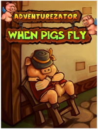 Adventurezator: When Pigs Fly (2015)