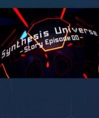 Synthesis Universe -Episode 00-
