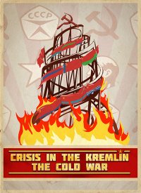Crisis in the Kremlin: The Cold War